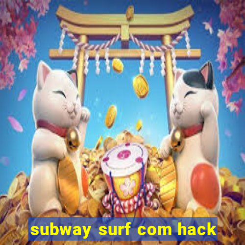 subway surf com hack